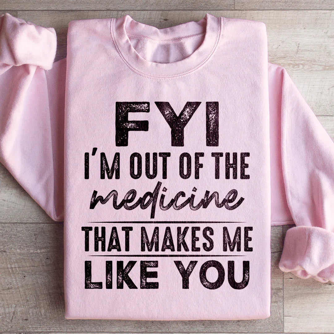 Para tu información, ya no tengo esa medicina que me hace gustarte. Sudadera