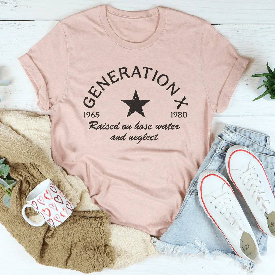 Generation X Raised On Hose Water Tee