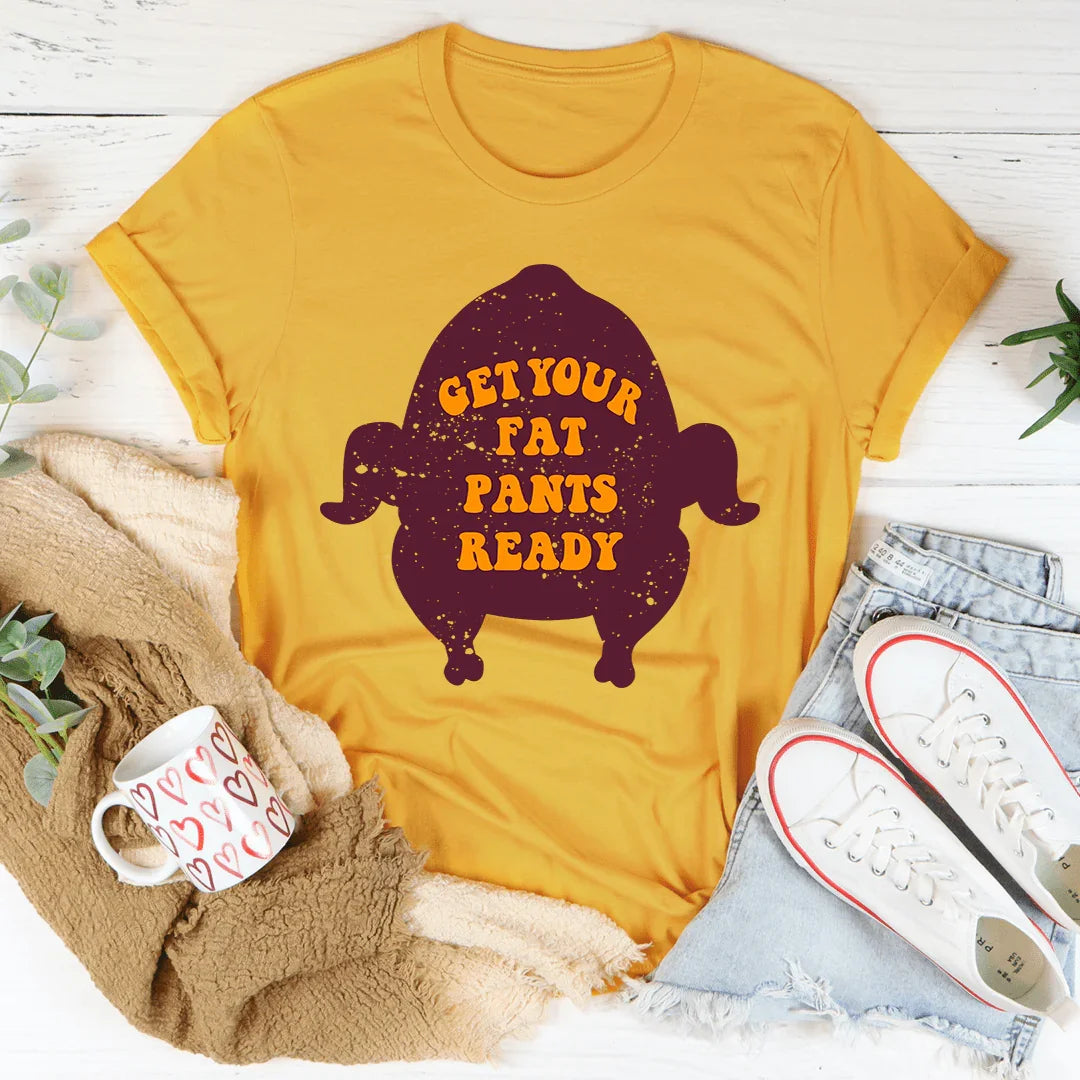 Camiseta "Prepárate para tus pantalones gordos"