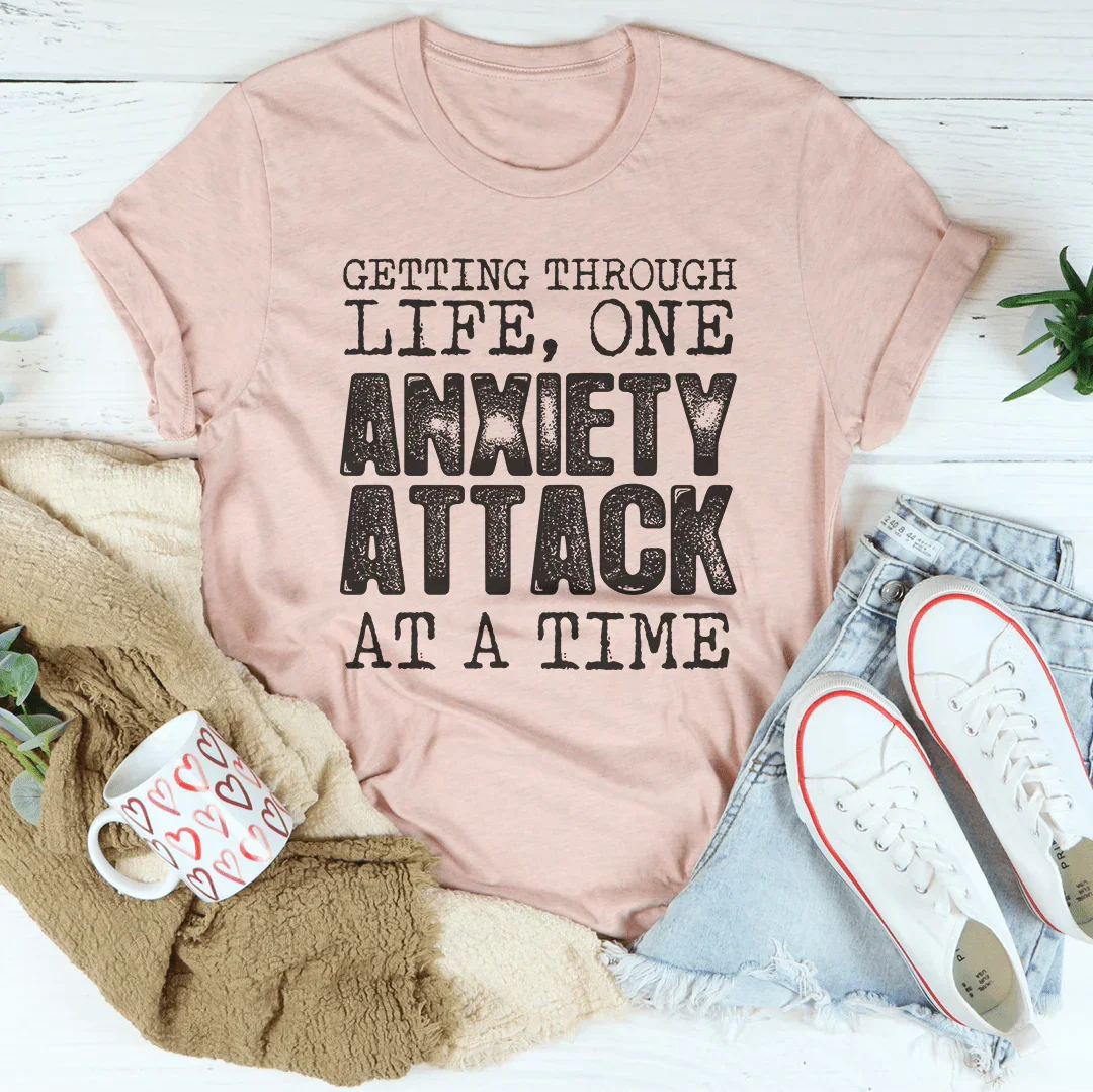Surmonter la vie un attaque d'anxiété à la fois Tee