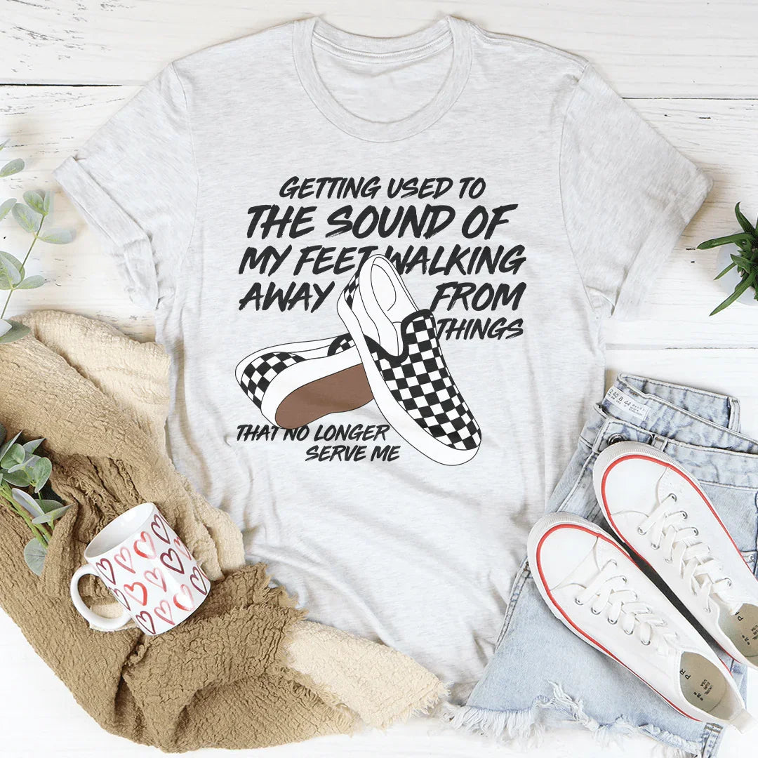 Acostumbrándome Al Sonido De Mis Pies Alejándose Camiseta