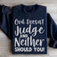 God Doesn't Judge Sweatshirt