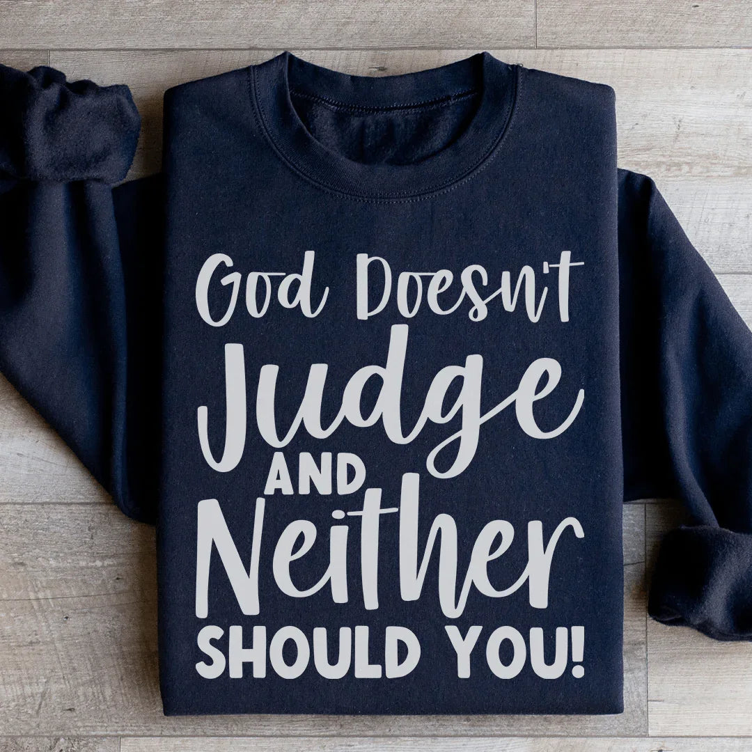 God Doesn't Judge Sweatshirt