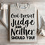 God Doesn't Judge Sweatshirt