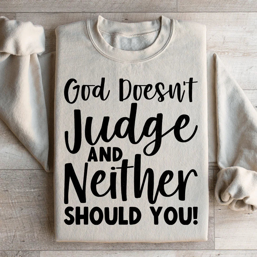 God Doesn't Judge Sweatshirt