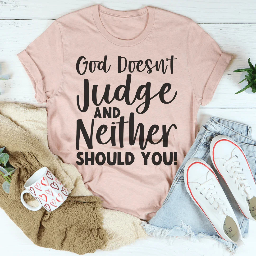 God Doesn't Judge Tee