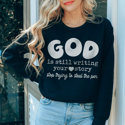 God Is Still Writing Your Story Sweatshirt