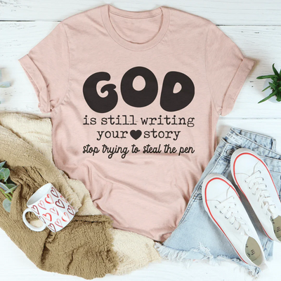 God Is Still Writing Your Story Tee