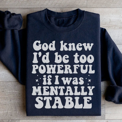 Dios sabía que sería demasiado poderoso si fuera mentalmente estable.