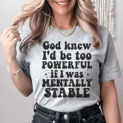 Dios sabía que sería demasiado poderoso si fuera mentalmente estable.