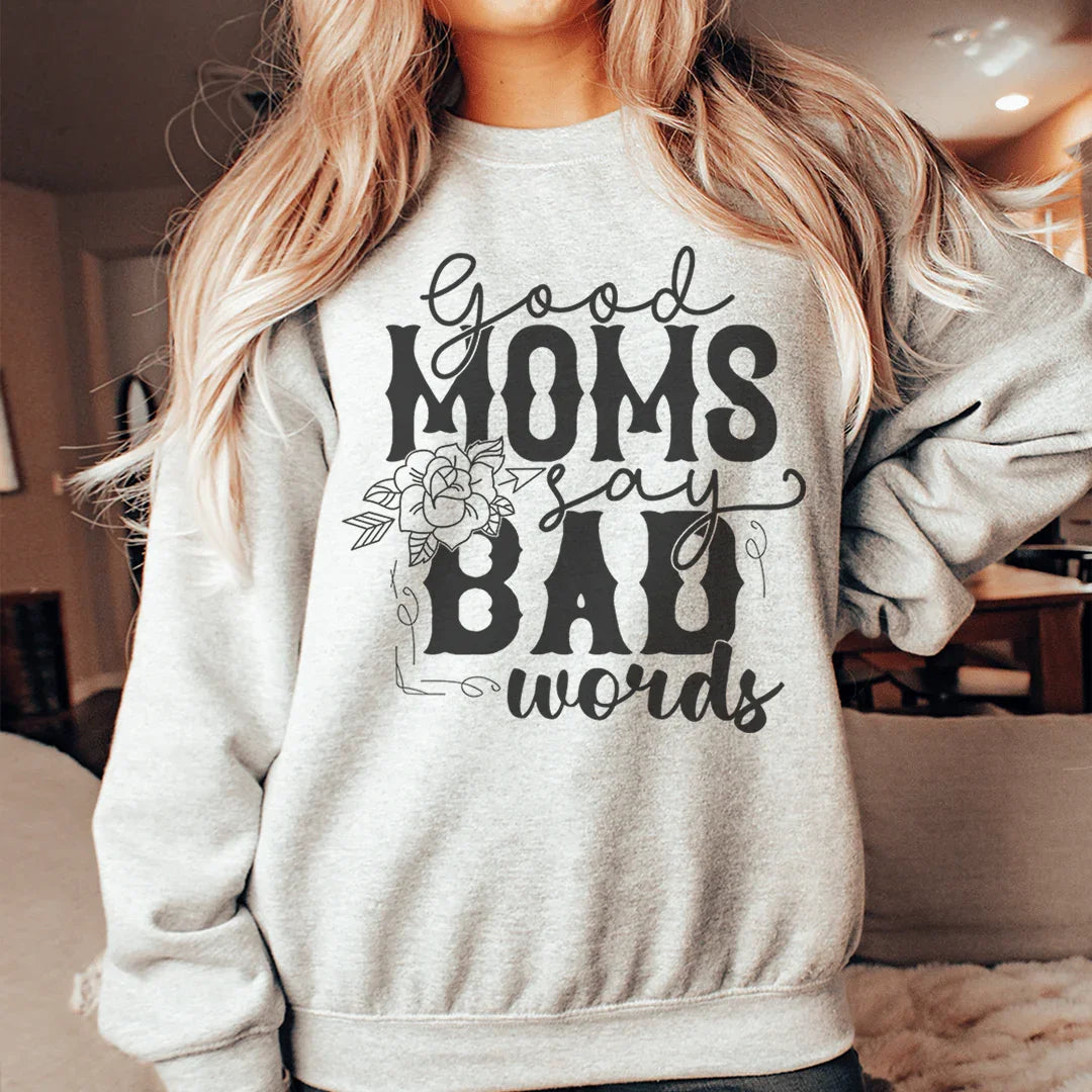 Las buenas mamás dicen malas palabras sudadera