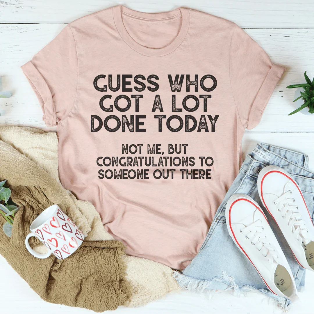 T-shirt Devine Qui A Beaucoup Fait Aujourd'hui