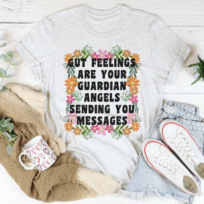 Gut Feelings Are Your Guardian Angels Tee