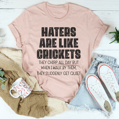 La camiseta Haters Are Like Crickets