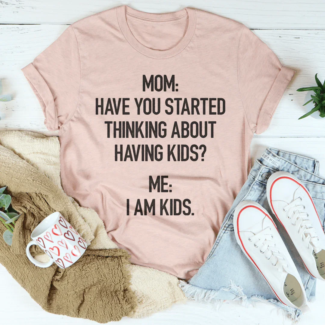 ¿Ya has empezado a pensar en tener hijos? Camiseta