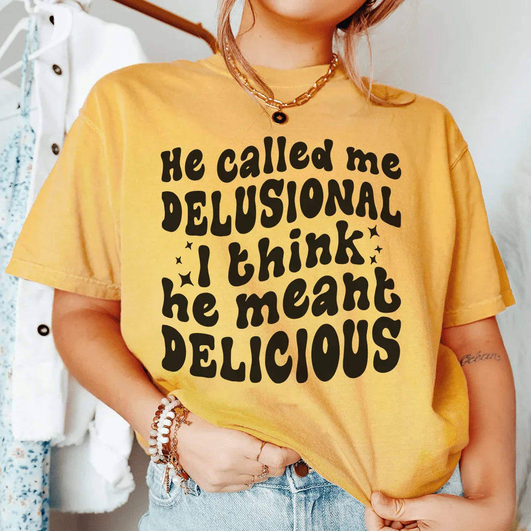 Me llamó delirante, creo que quiso decir delicioso