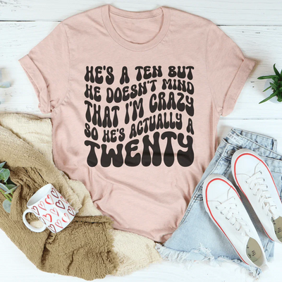 He's A Ten But He Doesn't Mind That Tee