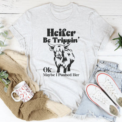 Heifer Be Trippin Tee