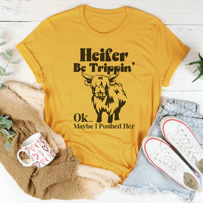 Heifer Be Trippin Tee