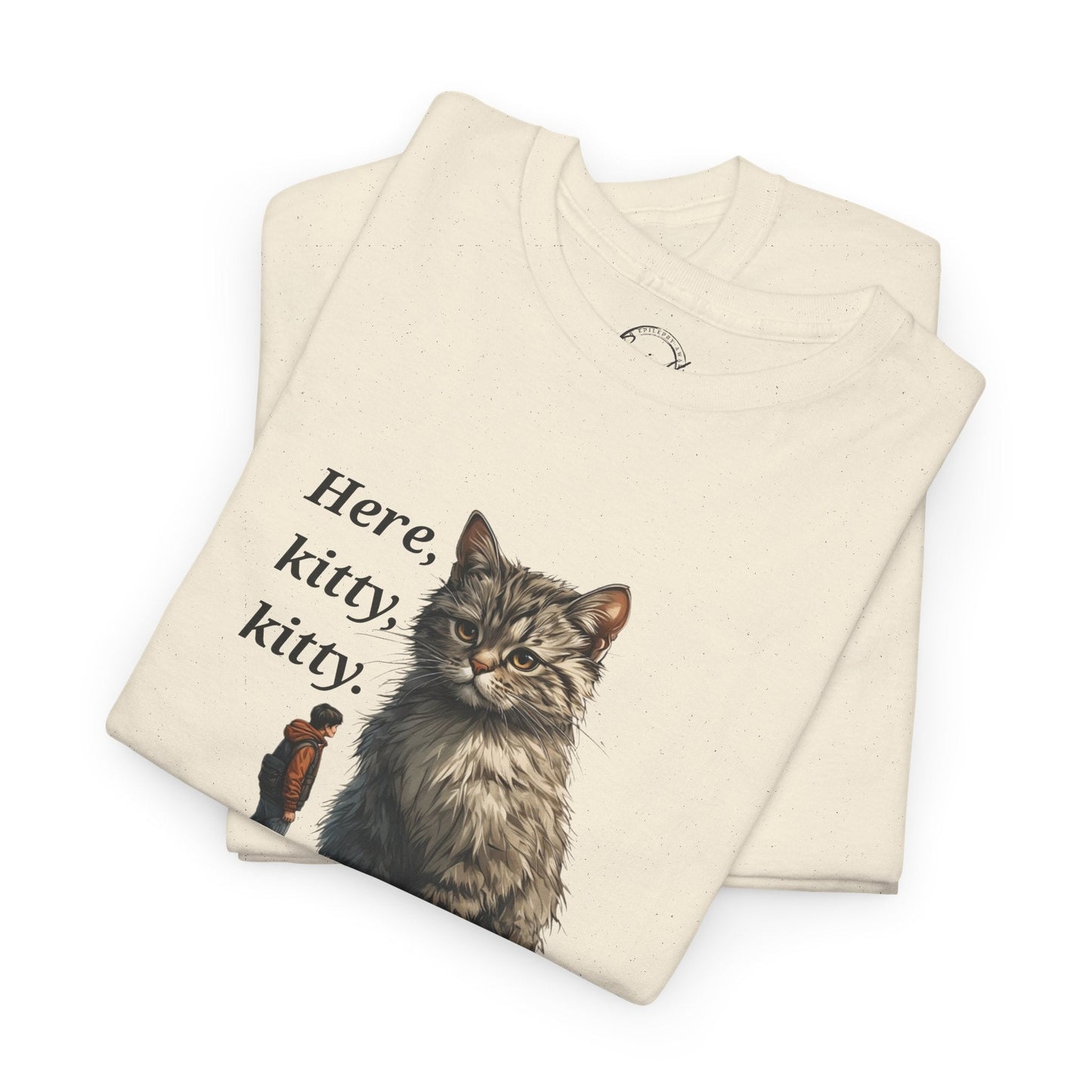 Here Kitty Kitty Funny Tee - Humorous Shirt for Cat Lovers