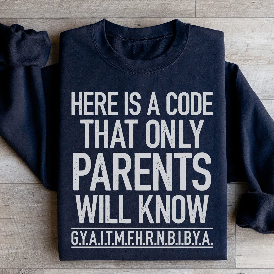 Voici un code que seuls les parents connaîtront Sweatshirt