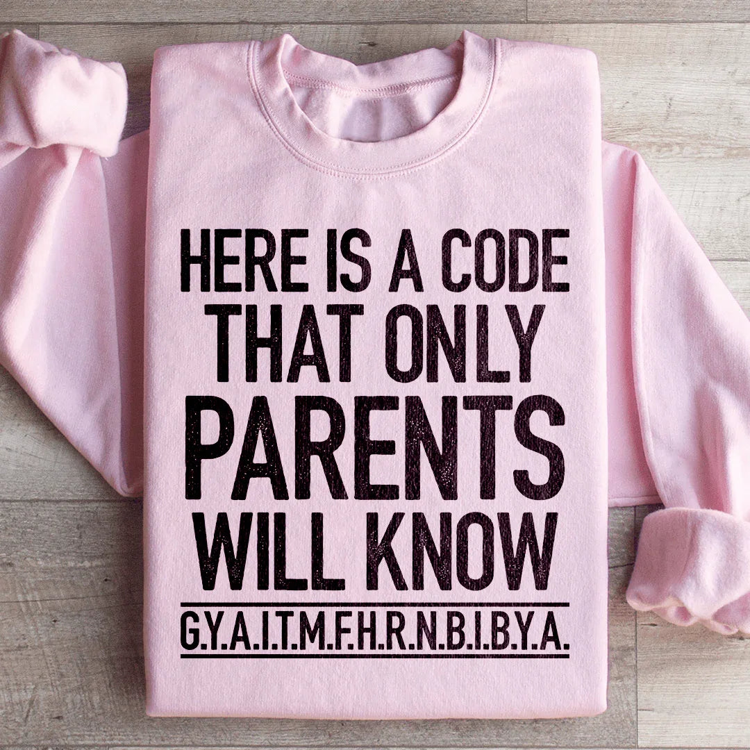 Voici un code que seuls les parents connaîtront Sweatshirt