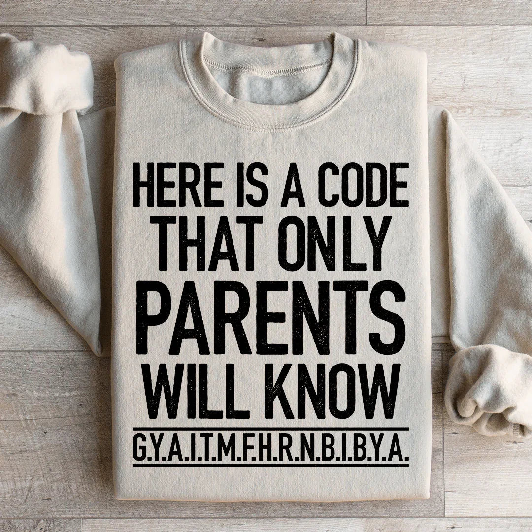 Voici un code que seuls les parents connaîtront Sweatshirt