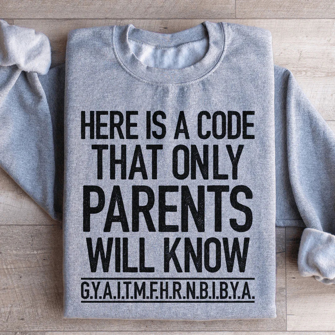 Voici un code que seuls les parents connaîtront Sweatshirt