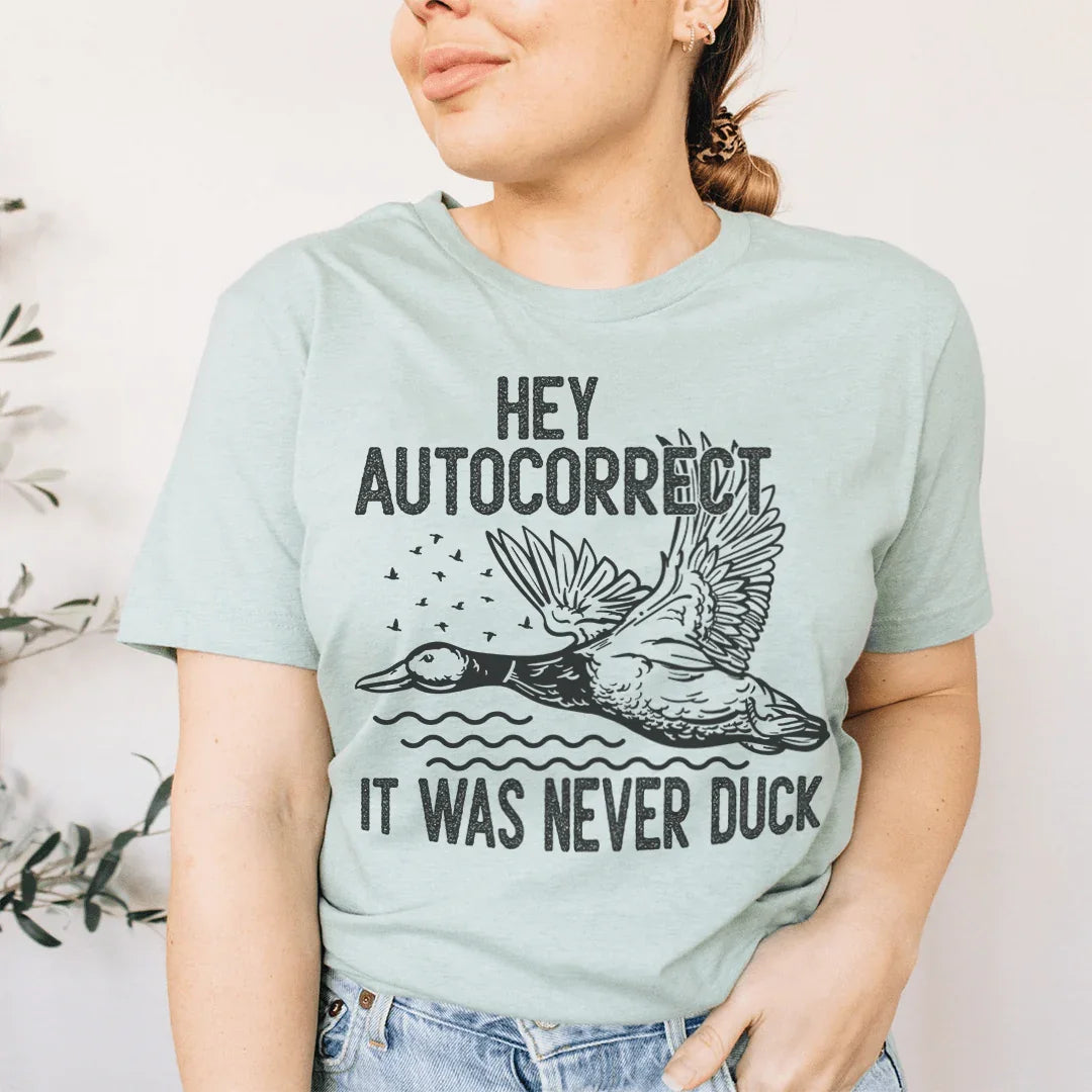 Hola Autocorrector, nunca fue una camiseta de pato