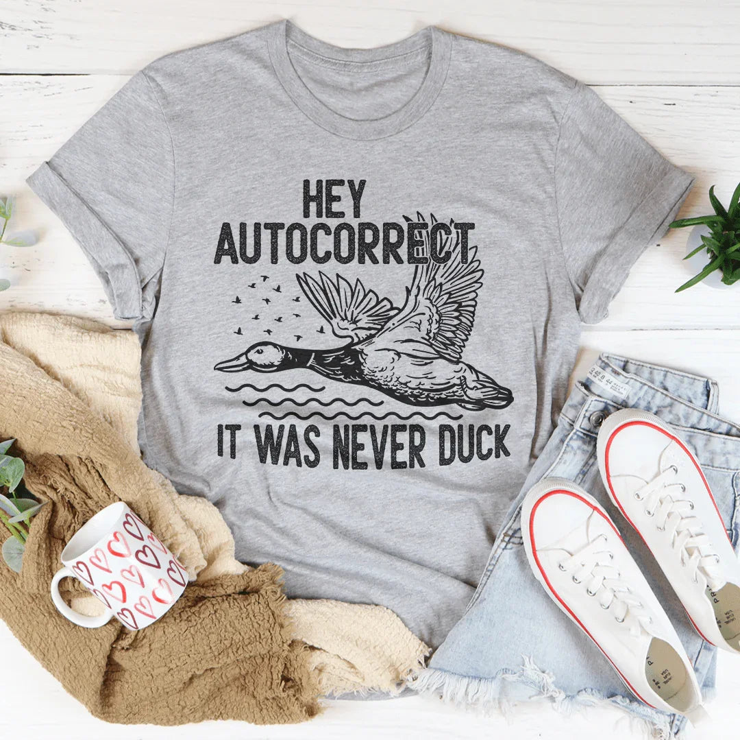 Hola Autocorrector, nunca fue una camiseta de pato