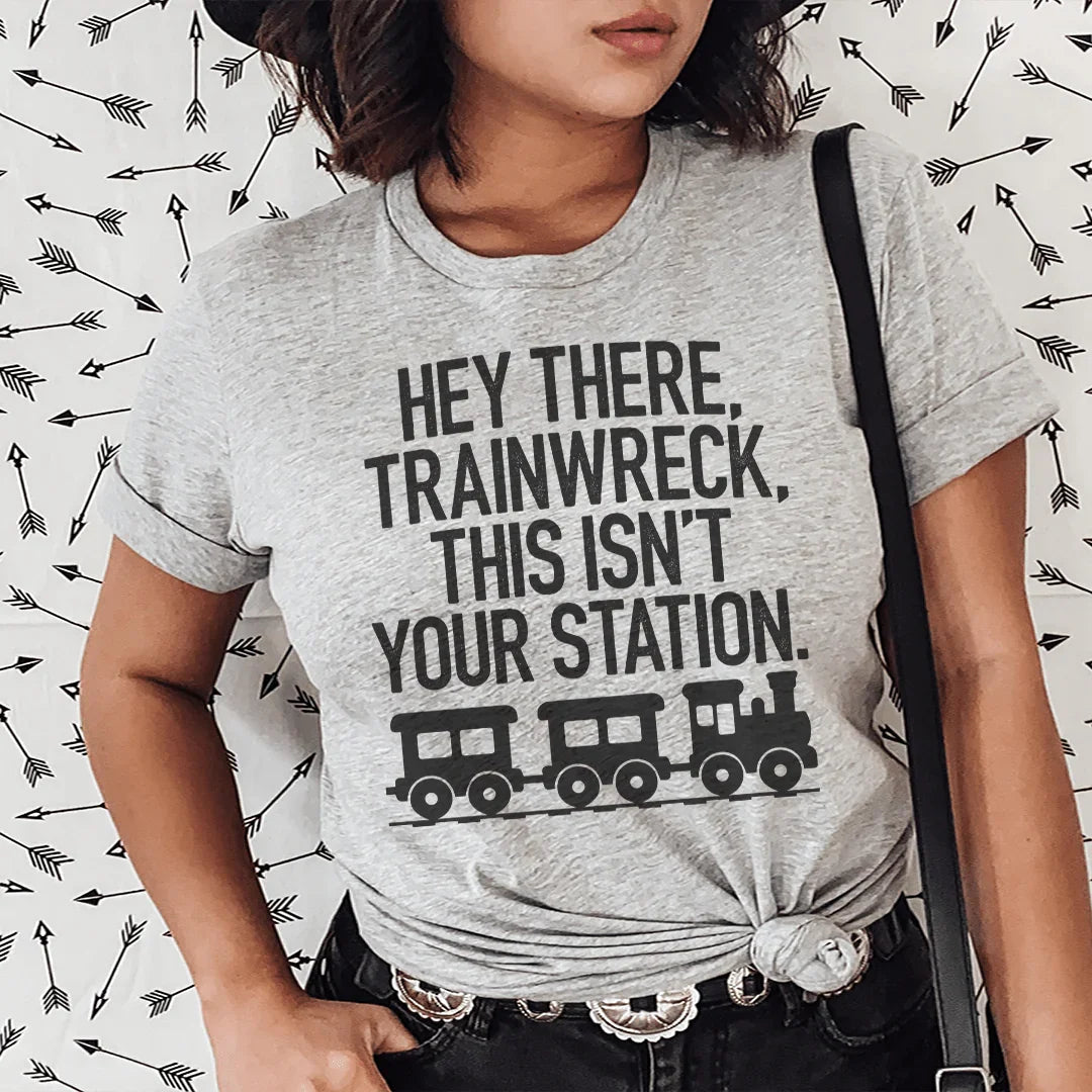 Hey There Trainwreck Esta No Es Tu Estación Tee
