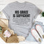 His Grace Is Sufficient T-Shirt