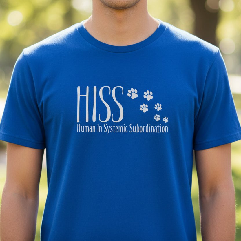 HISS Unisex T-Shirt - Human In Systemic Subordination