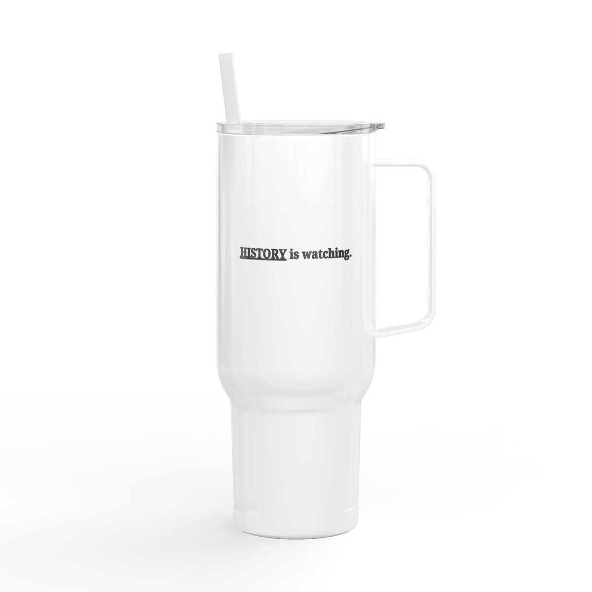History Is Watching 40oz Insulated Tumbler with Handle
