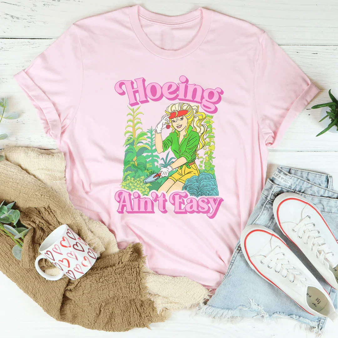 Camiseta "Hoeing Ain't Easy"