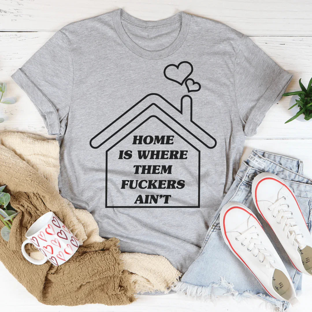 La camiseta Home Is Where Them Ain't