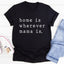 Le T-shirt Home Is Wherever Mama Is