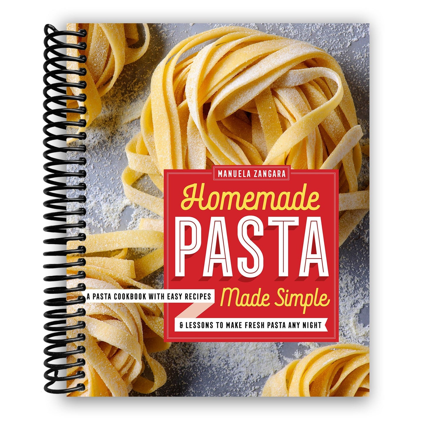 Mastering Homemade Pasta: Your Ultimate Guide to Fresh Pasta Recipes & Techniques (Spiral Bound) - Korvel