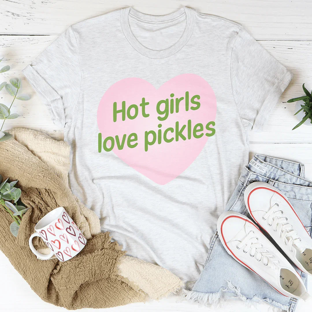 Hot Girls Love Pickles T-Shirt