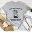 ¿Cuántos años debo tener antes de saber lo que está pasando? Camiseta