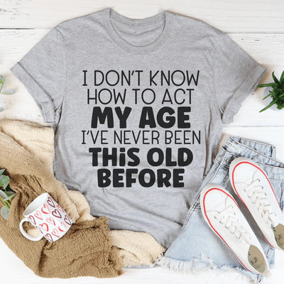 Camiseta "Cómo actuar según mi edad"