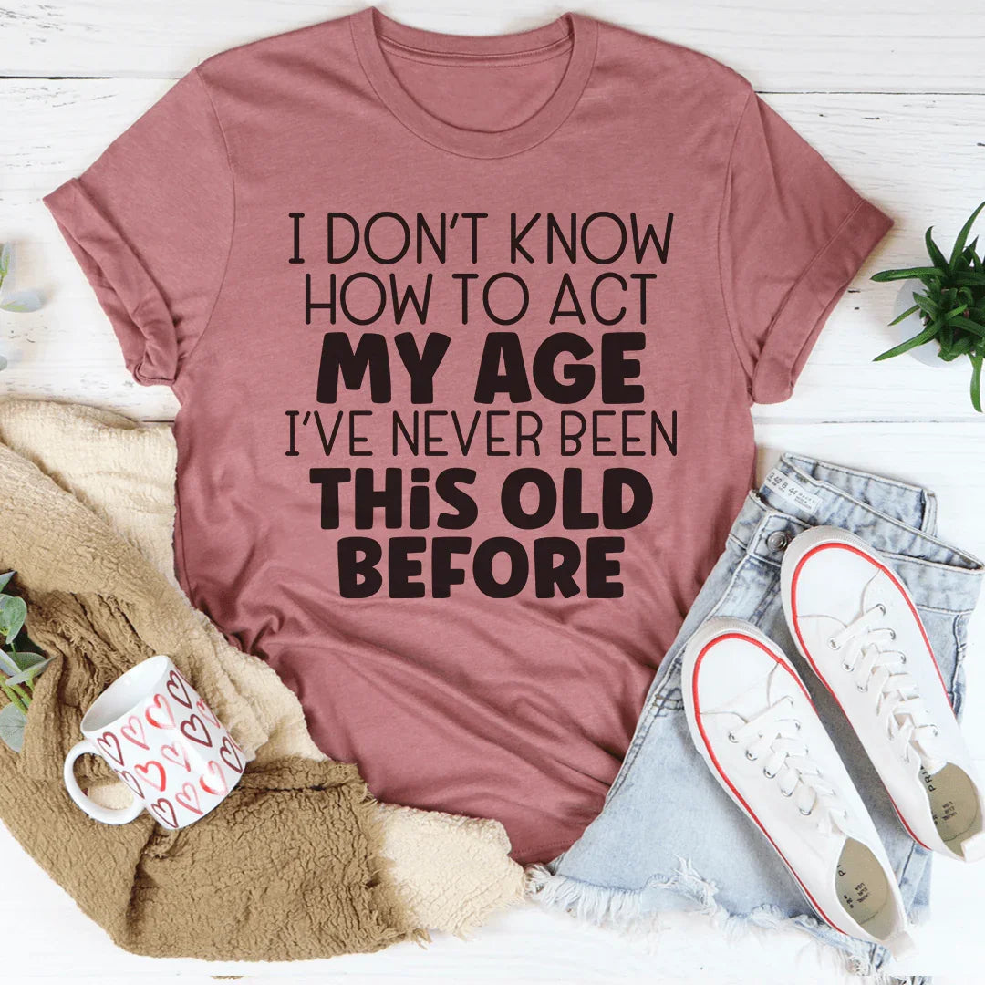 Camiseta "Cómo actuar según mi edad"