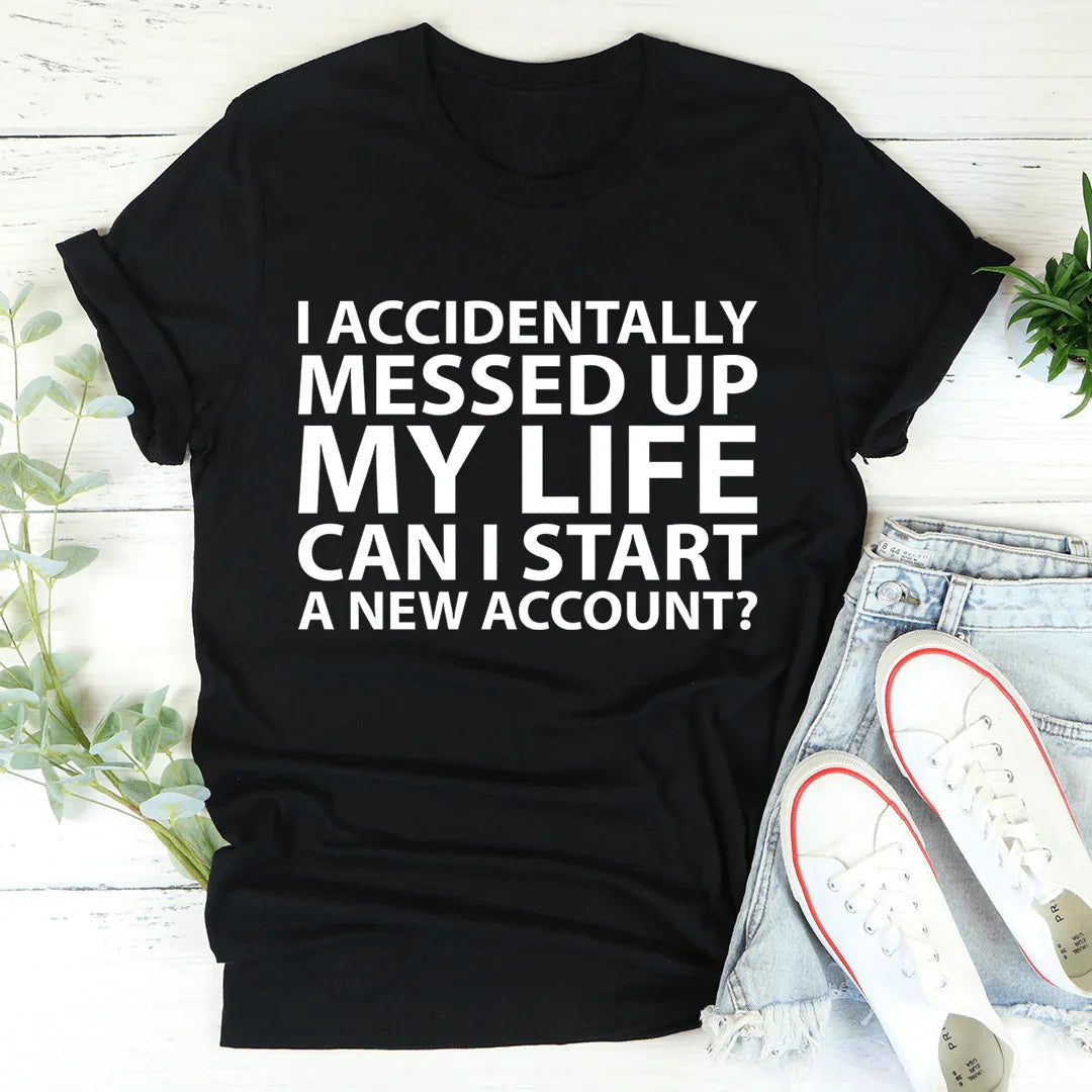 I Accidentally Messed Up My Life Tee - Korvel