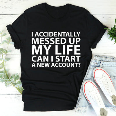 I Accidentally Messed Up My Life Tee - Korvel