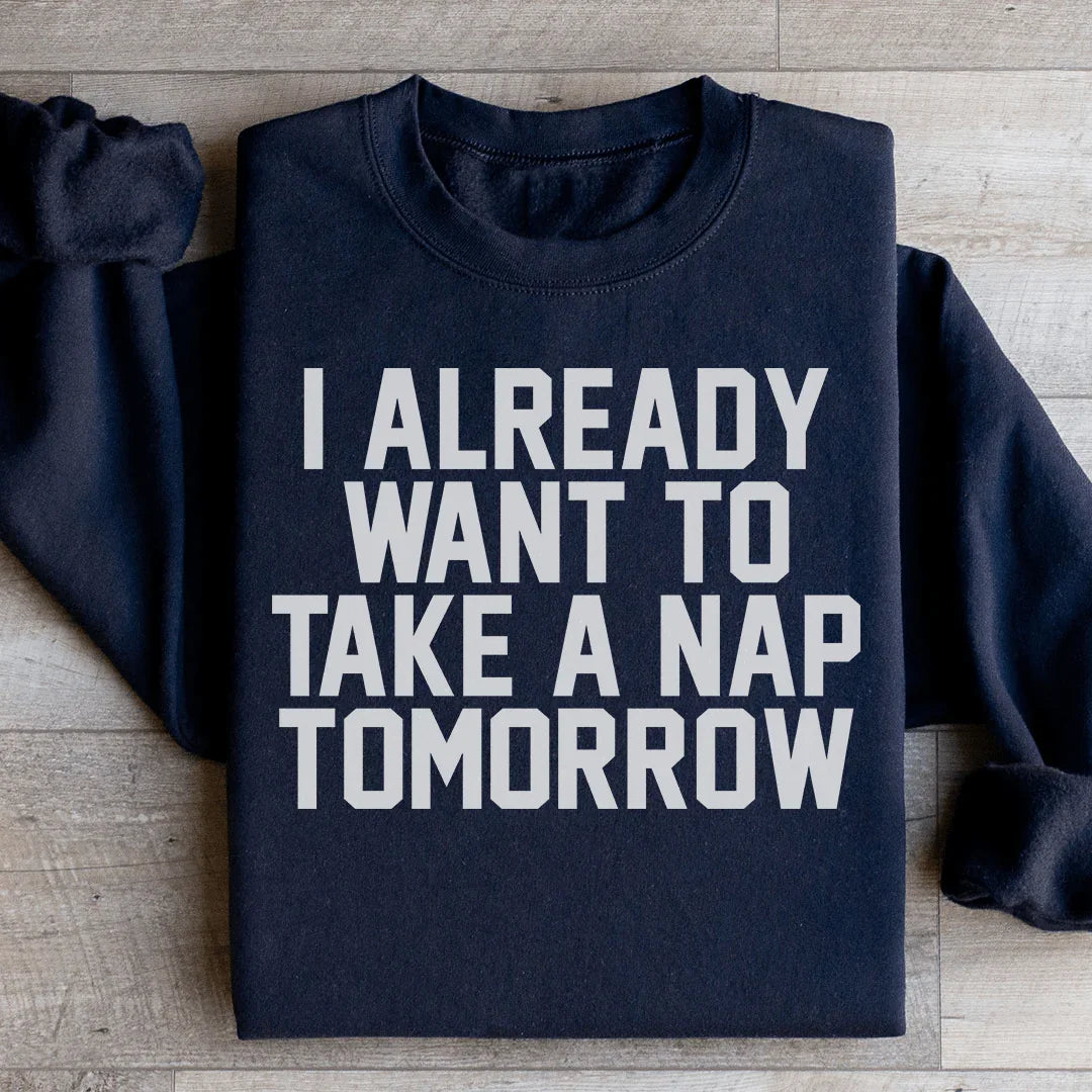 Ya Quiero Tomar Una Siesta Mañana Sudadera