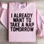 Ya Quiero Tomar Una Siesta Mañana Sudadera