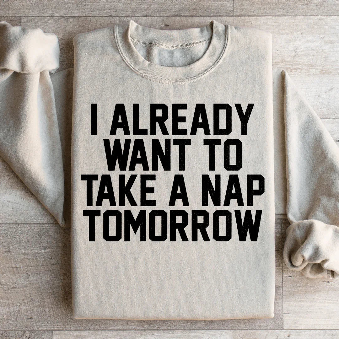 Ya Quiero Tomar Una Siesta Mañana Sudadera