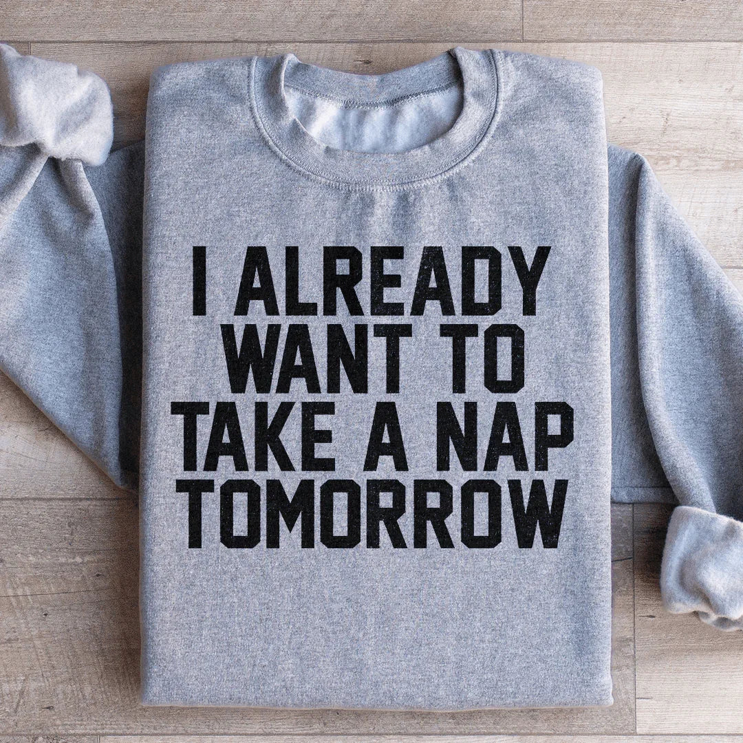 Ya Quiero Tomar Una Siesta Mañana Sudadera