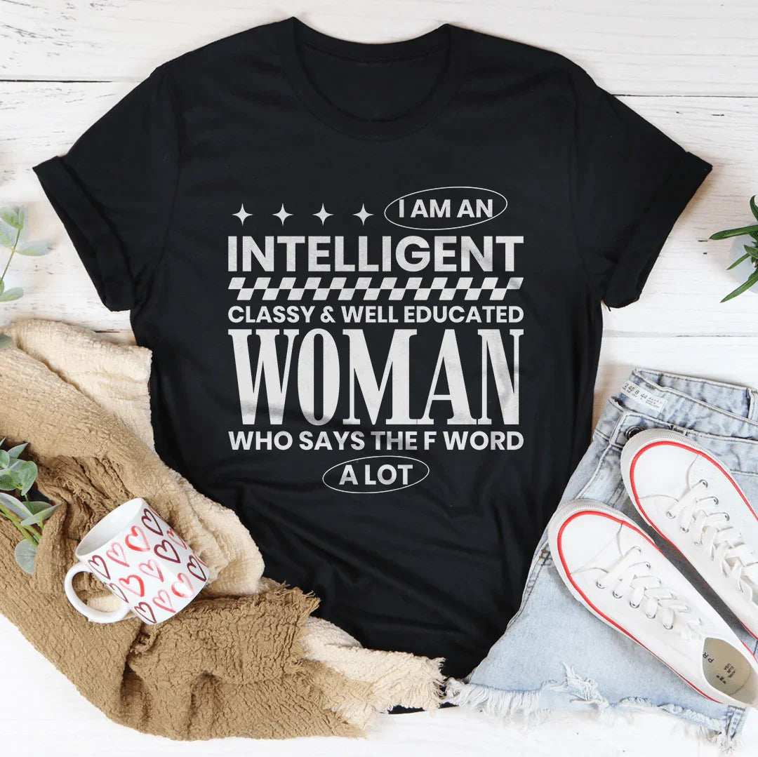 Je suis une femme intelligente, élégante et bien éduquée Tee