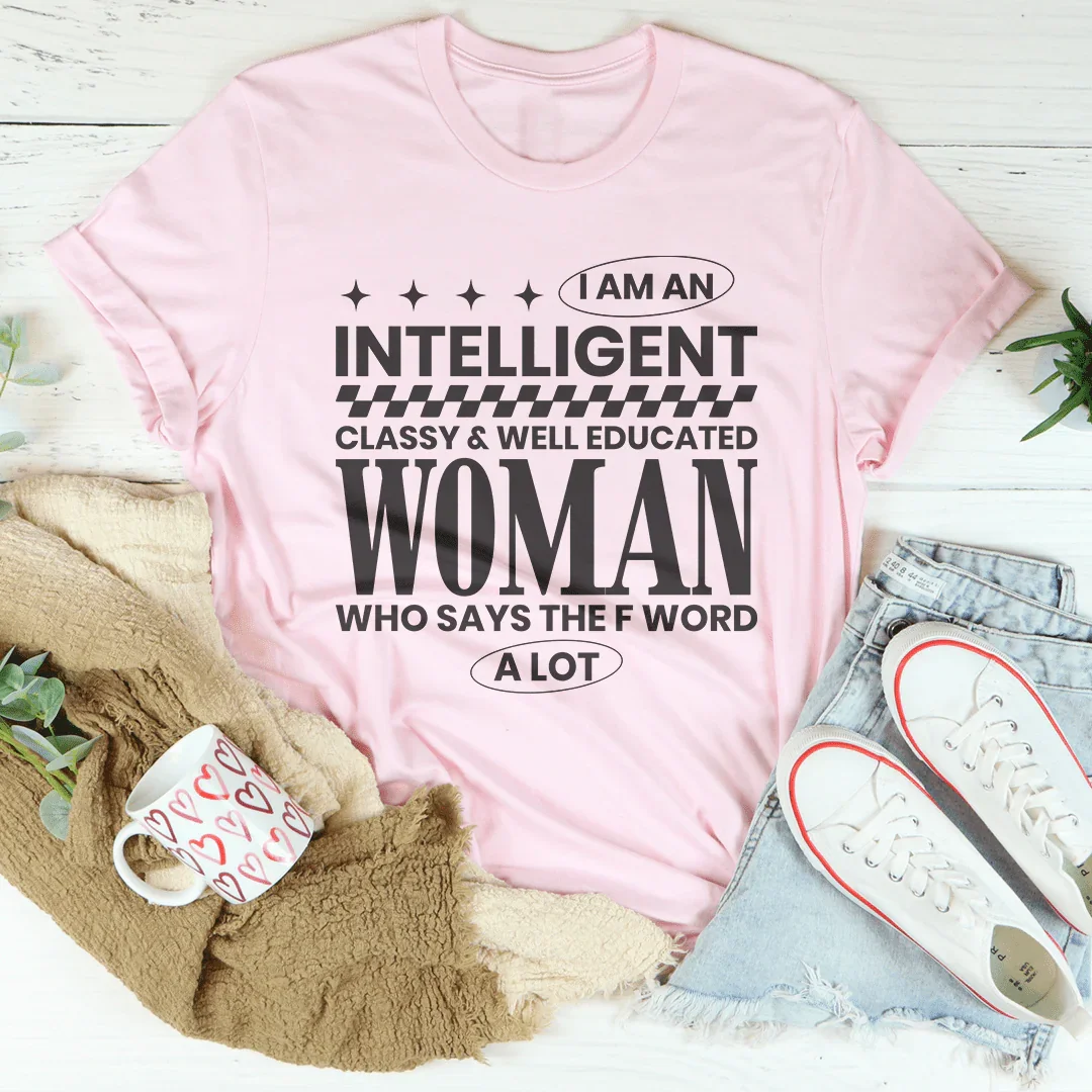 Je suis une femme intelligente, élégante et bien éduquée Tee